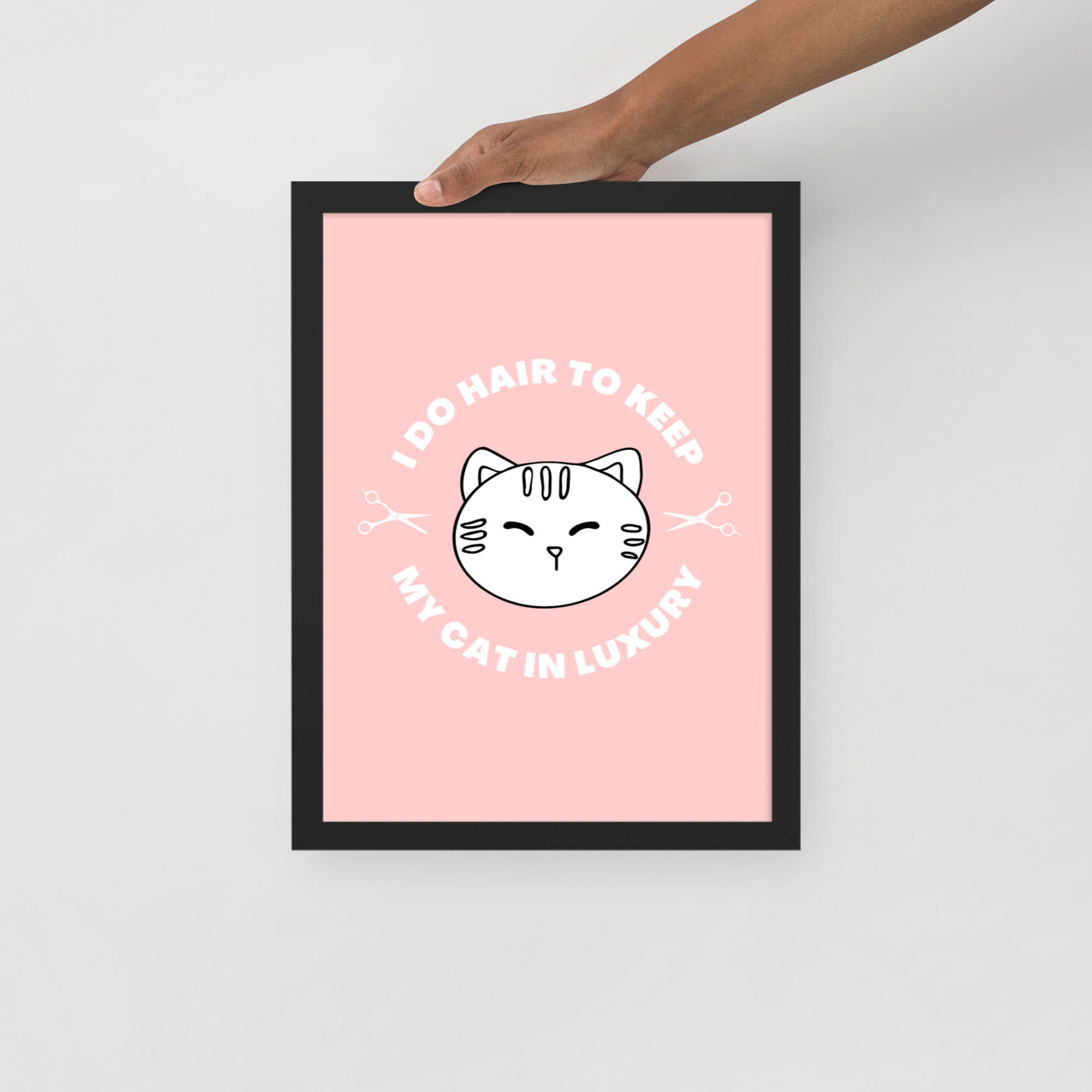 "I Do Hair To Keep My Cat In Luxury" Poster